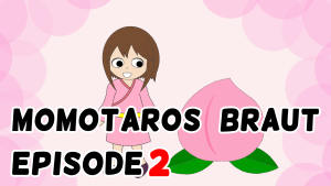 Momotaros Braut　Folge 2
