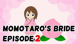 Momotaro's bride　Episode 2